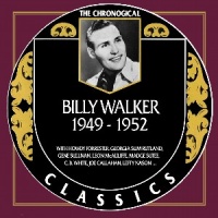 Billy Walker - The Chronogical Classics 1949-1952